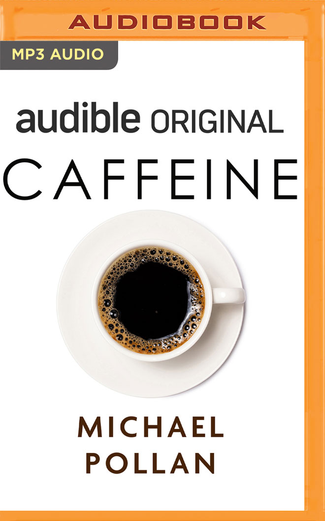 Caffeine, Micheal Pollan