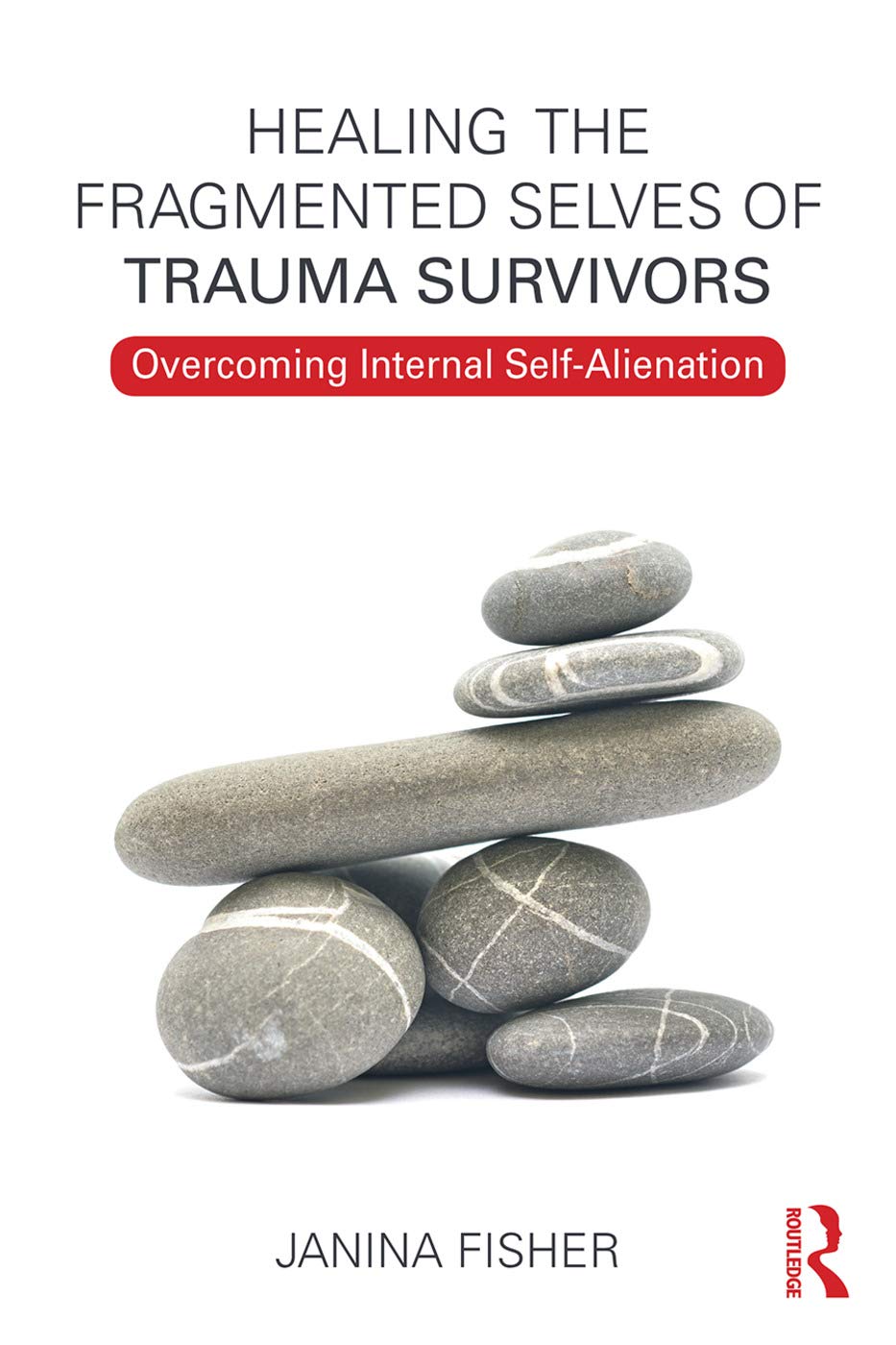 Healing the Fragmented Selves of Trauma Survivors- Overcoming Internal Self-Alienation