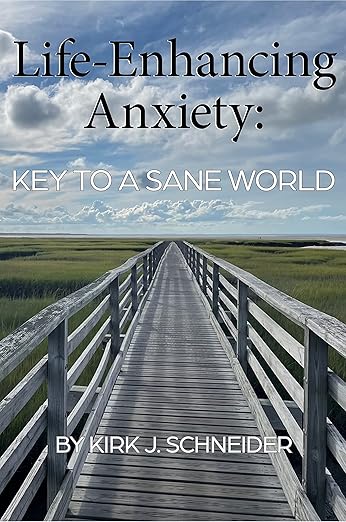 Life-Enhancing Anxiety- Key to a Sane World