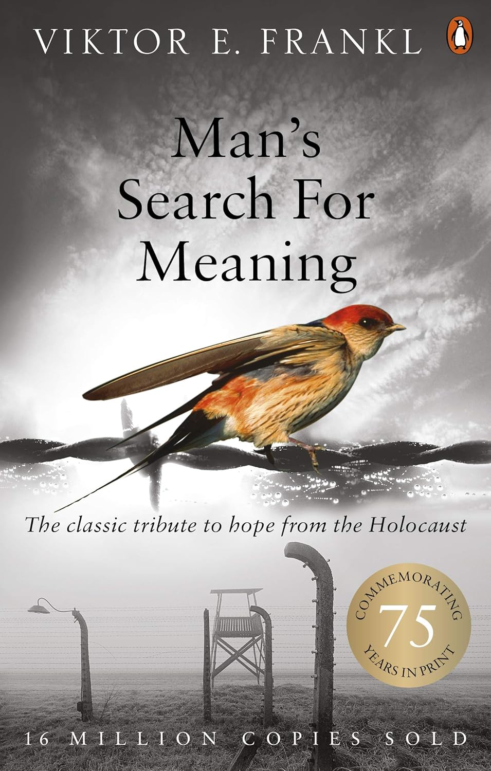 Man's Search For Meaning- The classic tribute to hope from the Holocaust