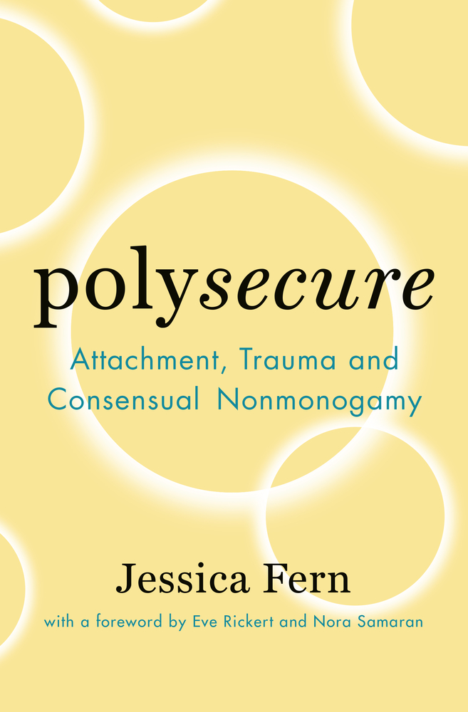 Polysecure- Attachment, Trauma and Consensual Nonmonogamy