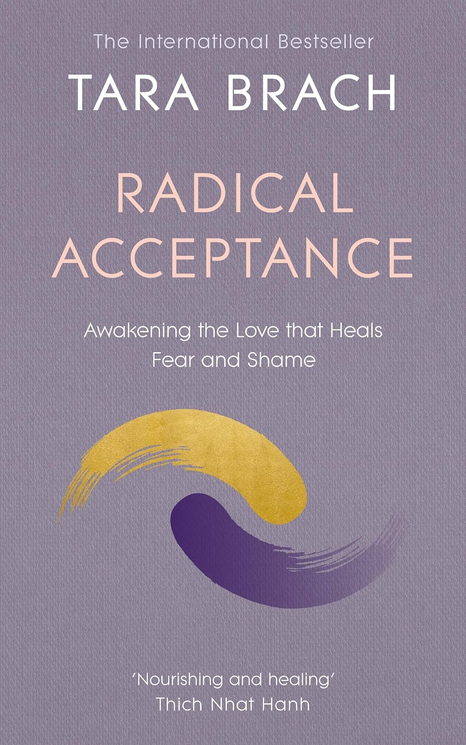Radical Acceptance- Awakening the Love that Heals Fear and Shame