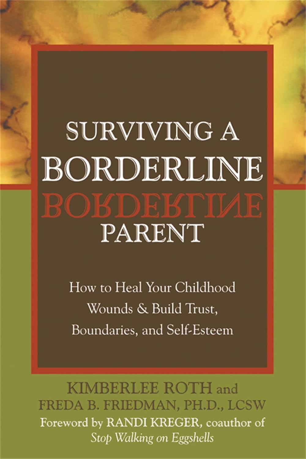Surviving a Borderline Parent- How to Heal Your Childhood Wounds and Build Trust, Boundaries, and Self-Esteem