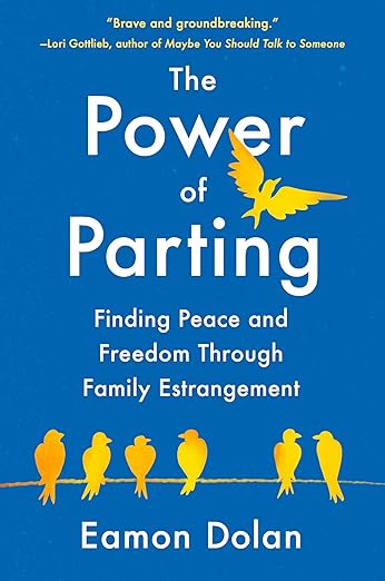 The Power of Parting- Finding Peace and Freedom Through Family Estrangement
