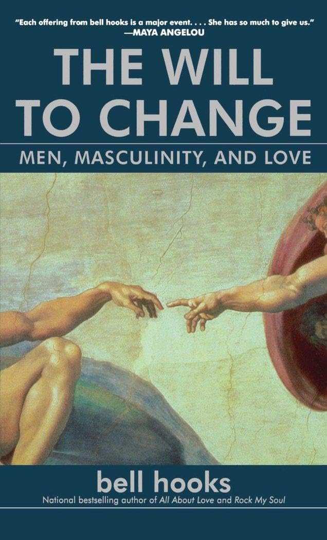 The Will to Change- Men, Masculinity, and Love