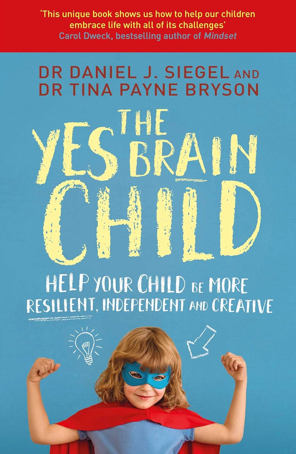The Yes Brain Child- Help Your Child be More Resilient, Independent and Creative