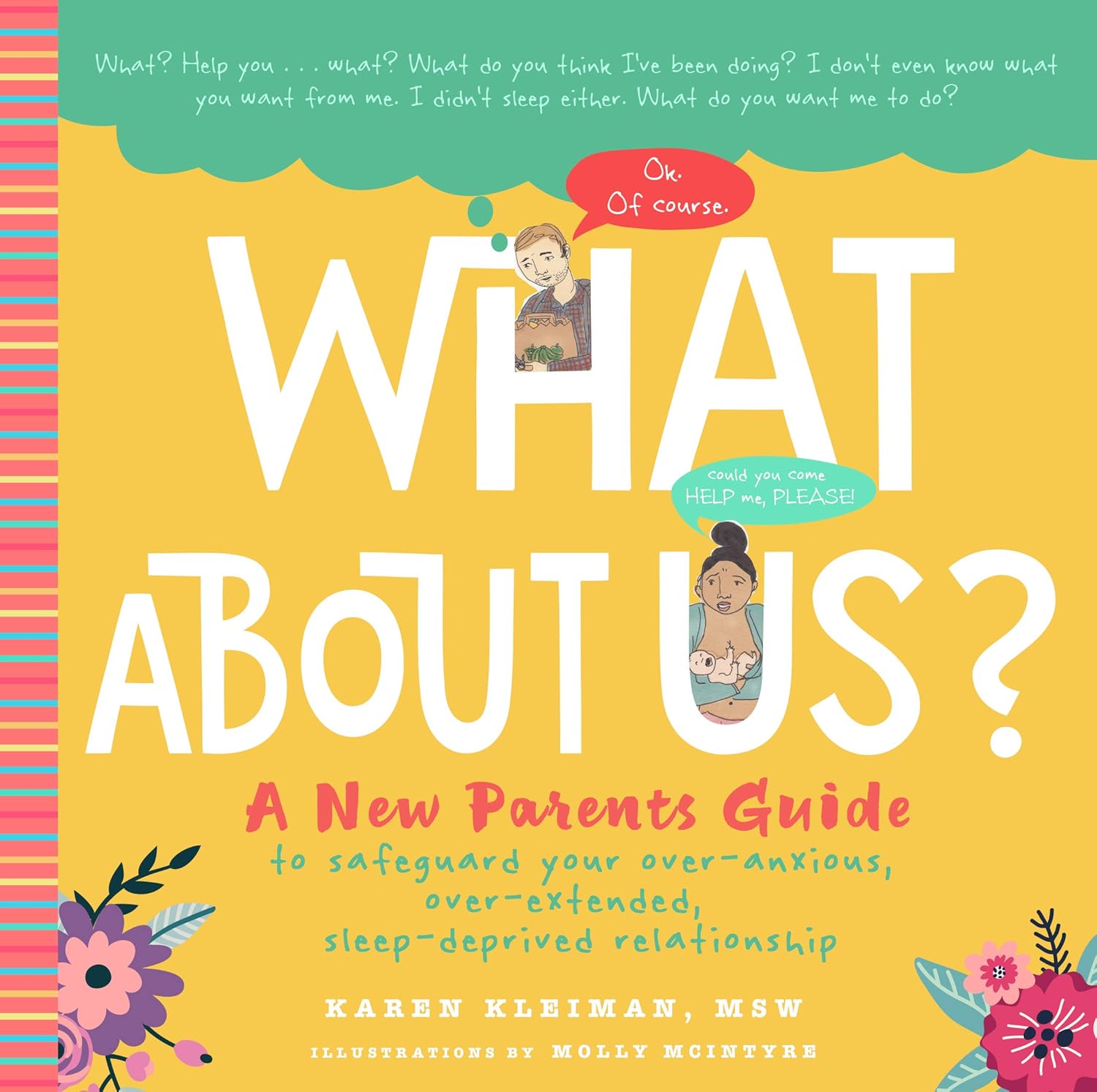 What about Us?- A New Parents Guide to Safeguarding Your Over-Anxious, Over-Extended, Sleep-Deprived Relationship